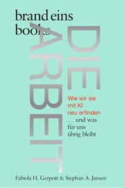 Buchcover: Die Arbeit – Wie wir sie mit KI neu erfinden … und was für uns übrig bleibt