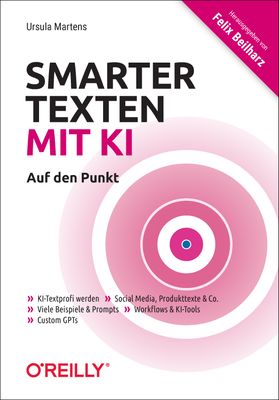 Buchcover „Smarter texten mit KI – Auf den Punkt“ von Ursula Martens, O’Reilly